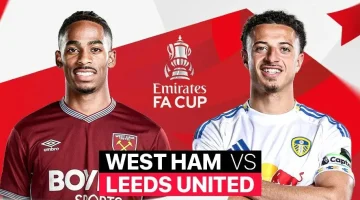 West Ham United vs Leeds United.. القنوات الناقلة لمباراة وست هام وليدز اليوم.. قمة نارية في ربع نهائي كأس الاتحاد الإنجليزي